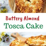 two images with text in between. text reads "buttery almond tosca cake". top image is slice of cake being removed from whole cake. bottom images is slice of cake with almond topping cut from whole cake viewed side on.