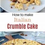 Text read How to make Italian Crumble cake. Top image is crumbly cake on white plate; bottom image is whole crumbly cake on white paper doily