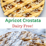 Two images with text in between. Text read Apricot Crostata Dairy Free! Top image is uncooked pie with lattice crust. Bottom image is cooked pie with lattice crust dusted with sugar and slice being remove