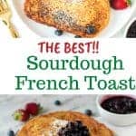 two images with text in between. text read "the best sourdough french toast". top image is Two slices of sourdough French toast on white plate. bottom image is french toast with a dollop of blueberry compote.