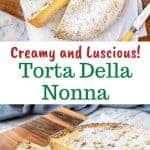 two images and text. text reads "creamy and luscious torta della nonna". top image is pie with pastry cream filling dusted with powdered sugar with a slice cut and turned so that the filling is revealed viewed from above. Bottom image is pie with pastry cream filling with a slice cut and pulled out.