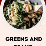 Beans and greens recipe prepared and served in a bowl.